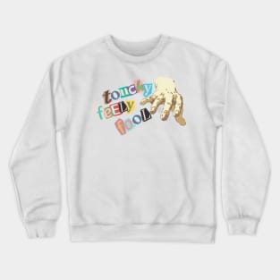 Touchy Feely Fool Crewneck Sweatshirt